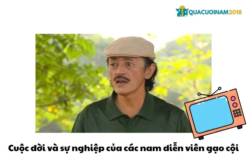 Cuộc đời và sự nghiệp của các nam diễn viên gạo cội