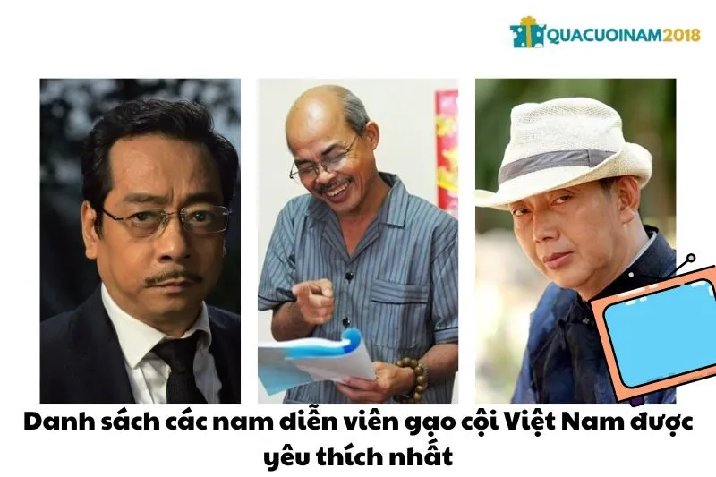 Danh sách các nam diễn viên gạo cội Việt Nam được yêu thích nhất