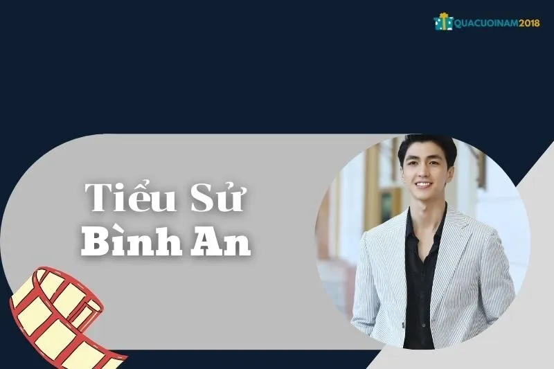 Tiểu sử Bình An: Cuộc đời, sự nghiệp và giải thưởng nổi bật