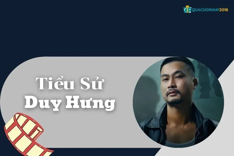 Tiểu sử Duy Hưng: Sự nghiệp, cuộc đời và giải thưởng nổi bật