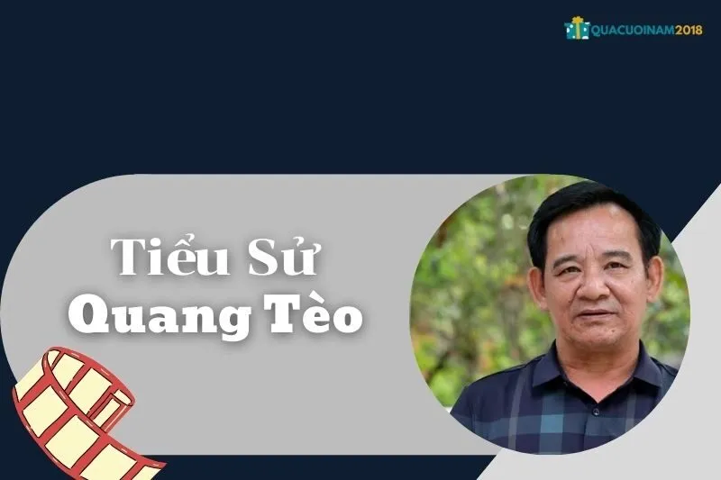 Tiểu sử Quang Tèo: Cuộc đời và sự nghiệp của nghệ sĩ hài nổi tiếng