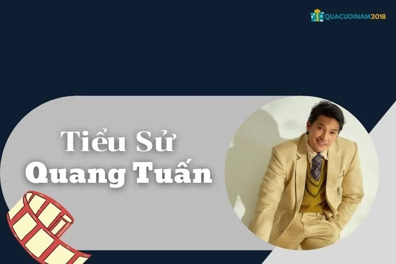Tiểu Sử Quang Tuấn: Cuộc Đời, Sự Nghiệp Và Giải Thưởng Nổi Bật