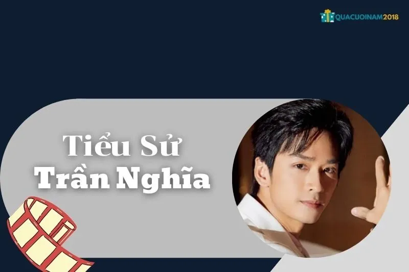 Tiểu Sử Trần Nghĩa: Sự Nghiệp, Thành Tựu và Cuộc Sống Cá Nhân