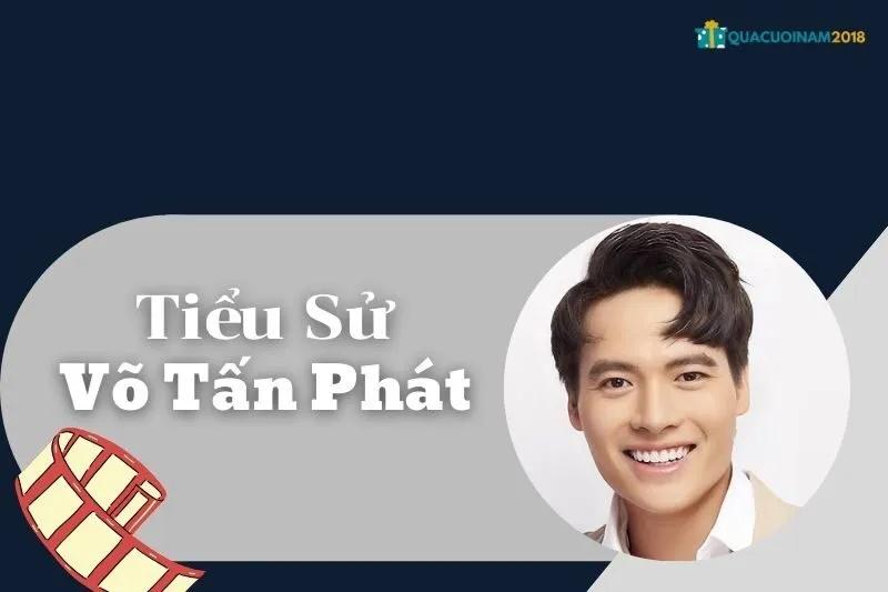 Tiểu Sử Võ Tấn Phát: Cuộc Đời, Sự Nghiệp Và Thành Tựu