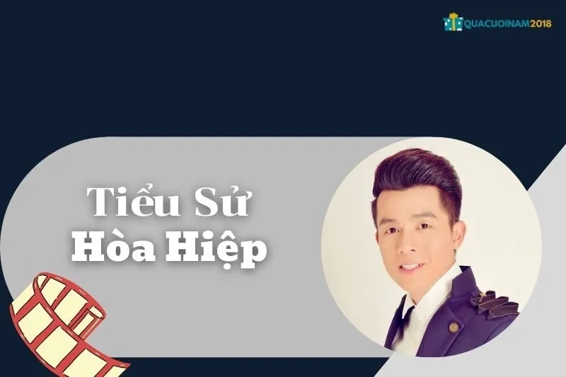 Tiểu sử Hòa Hiệp: Sự nghiệp và cuộc đời của nghệ sĩ tài năng