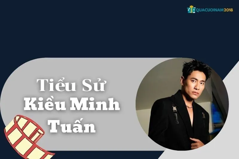 Tiểu sử Kiều Minh Tuấn: Hành trình sự nghiệp và đời sống cá nhân