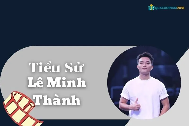 Tiểu Sử Lê Minh Thành: Cuộc Đời, Sự Nghiệp và Các Vai Diễn Đáng Nhớ
