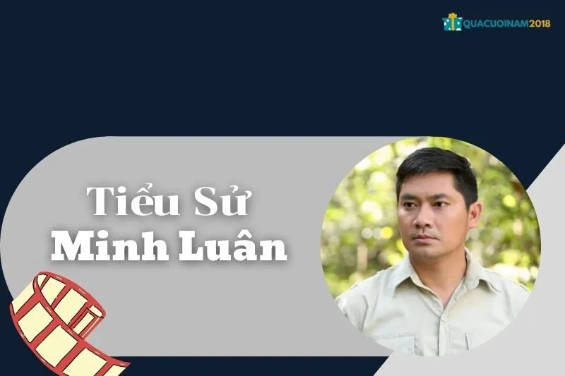 Tiểu Sử Minh Luân: Cuộc Đời và Sự Nghiệp Nam Diễn Viên Nổi Tiếng