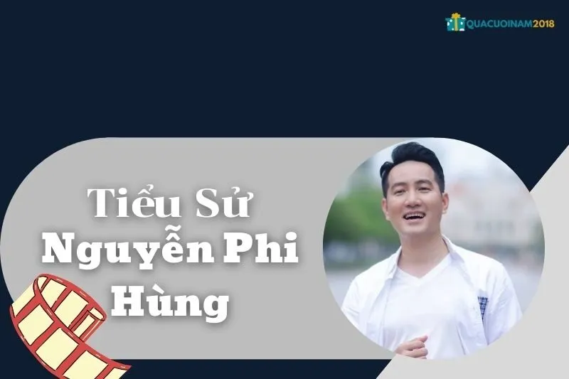 Tiểu Sử Nguyễn Phi Hùng: Sự Nghiệp và Cuộc Đời Đáng Nhớ
