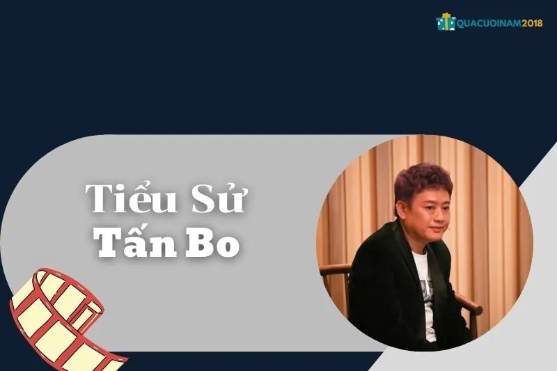 Tiểu Sử Tấn Bo: Cuộc Đời, Sự Nghiệp Và Những Giải Thưởng Đáng Nhớ
