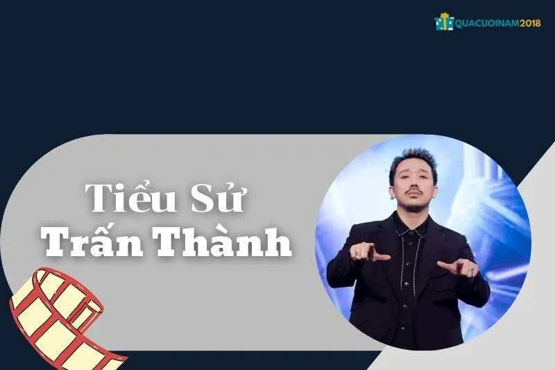 Tiểu sử Trấn Thành: Sự nghiệp, Đời sống và Thành tựu