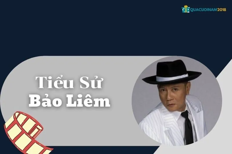 Tiểu sử Bảo Liêm: Sự nghiệp, Thành tựu và Đời sống Cá nhân | QuaCuoiNam2018