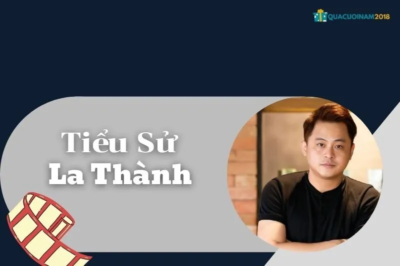 Tiểu sử La Thành: Cuộc sống và Sự nghiệp của Nam Diễn Viên Hài Việt Nam | QuaCuoiNam2018