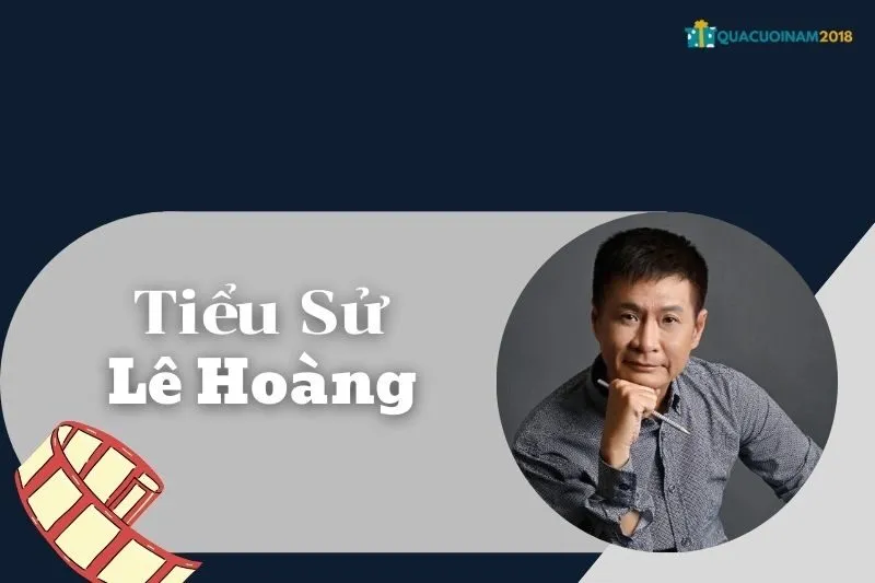 Tiểu sử Lê Hoàng: Đạo diễn Gái Nhảy, Sự Nghiệp và Thành Tựu
