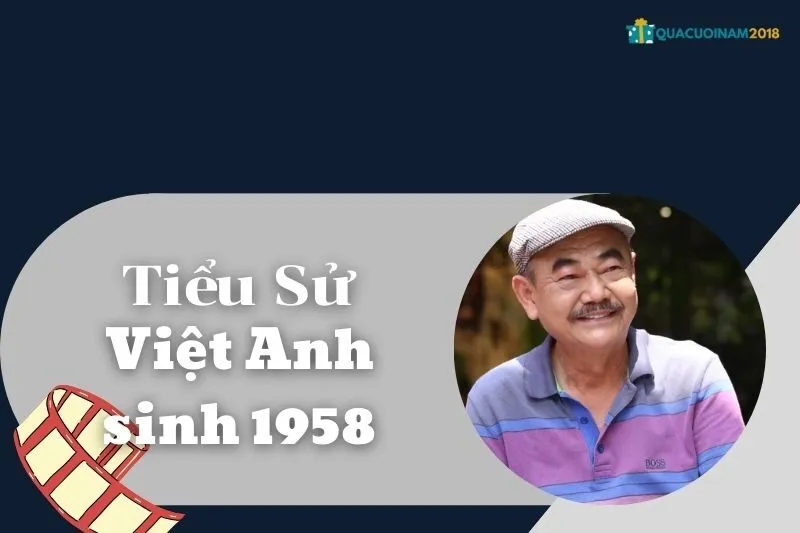 Tiểu sử Việt Anh sinh 1958: Hành trình sự nghiệp và dấu ấn sân khấu