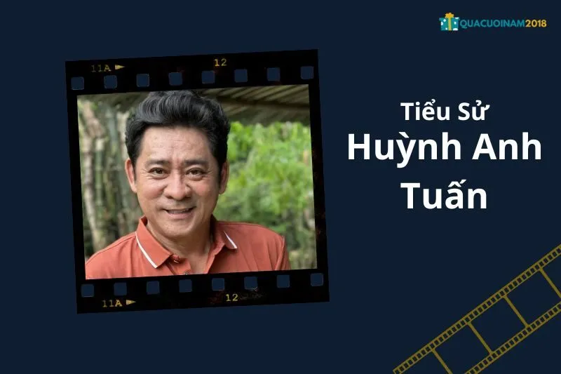 Tổng Quan Sự Nghiệp và Tiểu Sử Huỳnh Anh Tuấn