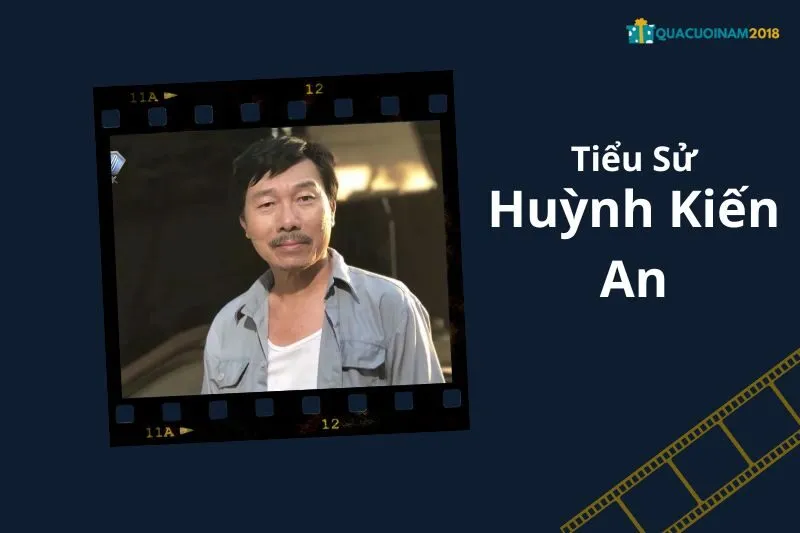 Tổng Quan Sự Nghiệp và Tiểu Sử Huỳnh Kiến An