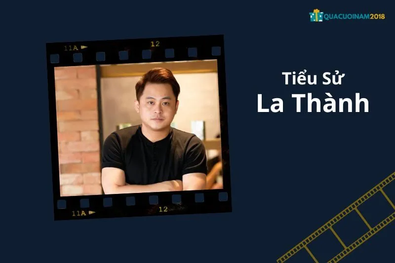 Tổng Quan Sự Nghiệp và Tiểu Sử La Thành