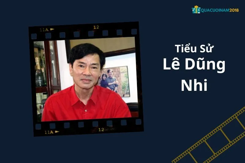 Tổng Quan Sự Nghiệp và Tiểu Sử Lê Dũng Nhi