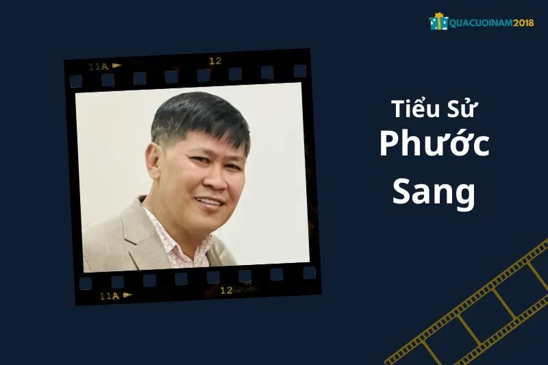 Tổng Quan Sự Nghiệp và Tiểu Sử Phước Sang