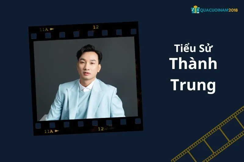 Tổng Quan Sự Nghiệp và Tiểu Sử Thành Trung