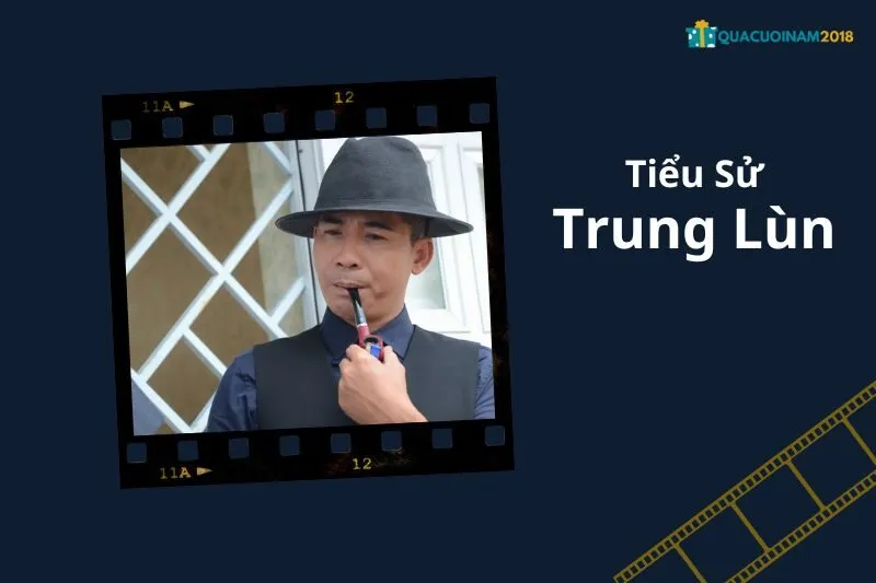 Tổng Quan Sự Nghiệp và Tiểu Sử Trung Lùn