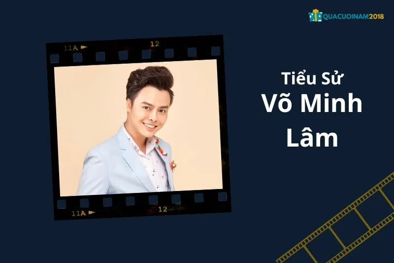 Tổng Quan Sự Nghiệp và Tiểu Sử Võ Minh Lâm