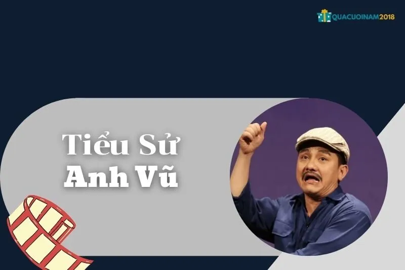 Tiểu sử Anh Vũ 2025: Sự nghiệp và cuộc sống của nghệ sĩ hài tài hoa