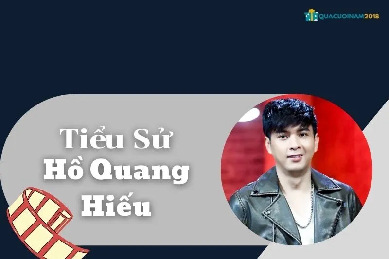 Tiểu sử Hồ Quang Hiếu 2025: Sự nghiệp và bí mật tài chính