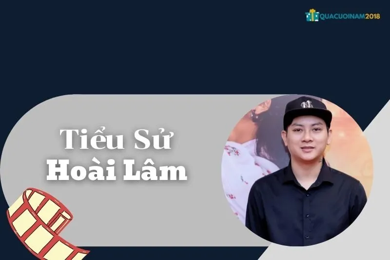 Tiểu sử Hoài Lâm 2025: Khối tài sản và sự nghiệp đáng chú ý