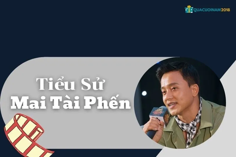 Tiểu sử Mai Tài Phến 2025: Từ Diễn Viên Tài Năng Đến Thành Công Nghệ Thuật