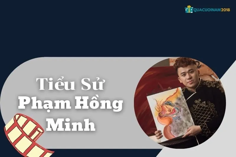 Tiểu sử Phạm Hồng Minh 2025: Sự nghiệp, cuộc sống và nguồn thu nhập