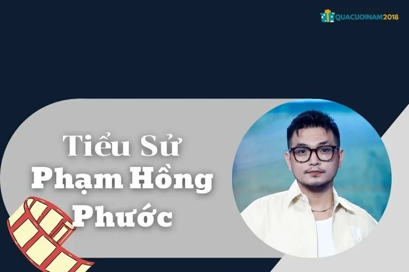 Tiểu sử Phạm Hồng Phước 2025: Sự nghiệp, tài chính và cuộc sống riêng